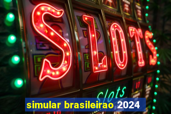 simular brasileirao 2024